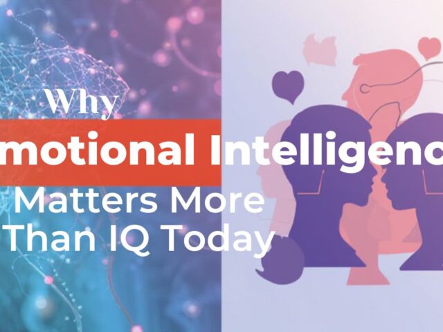 Why Emotional Intelligence Matters More Than IQ Today