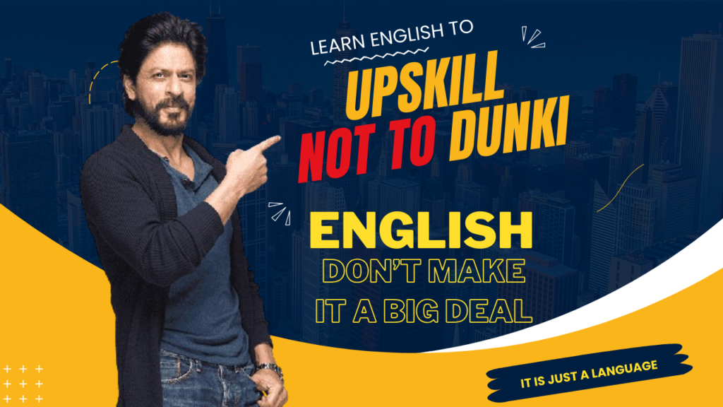 Learn to UPSKILL not to DUNKI: Learn English, the SRK way